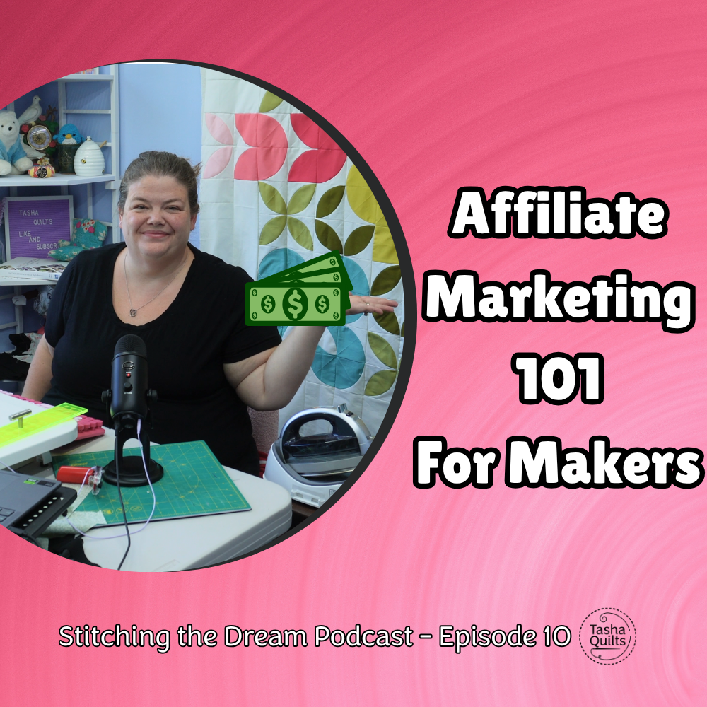 Affiliate Marketing for Quilters & Makers: A Beginner’s Guide